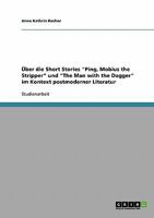 Über die Short Stories "Ping, Mobius the Stripper" und "The Man with the Dagger" im Kontext postmoderner Literatur 3638694755 Book Cover