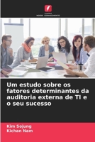 Um estudo sobre os fatores determinantes da auditoria externa de TI e o seu sucesso (Portuguese Edition) 620978318X Book Cover