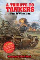 A Tribute to Tankers: From WWI to Iraq 0615784178 Book Cover