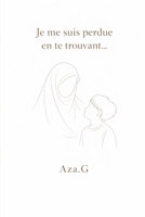 Je me suis perdue en te trouvant... (French Edition) B0GW4B43V2 Book Cover