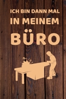 Ich bin dann mal in meinem Büro: Kalender, lustiges Geschenk für einen Schreiner, 6 x 9 Zoll (A5), Wochen 2020 (German Edition) 1699696926 Book Cover
