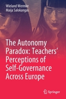 The Autonomy Paradox: Teachers’ Perceptions of Self-Governance Across Europe 3030656047 Book Cover