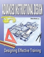 Advanced Instructional Design - Designing Effective Training 0557364604 Book Cover