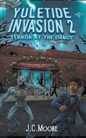 Yuletide Invasion 2: Terror At The Dance B0CLKSWZQQ Book Cover
