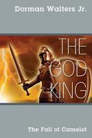 The God King: The Fall of Camelot 1977211658 Book Cover