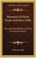 Memories Of Mark Twain And Steve Gillis: Personal Recollections Of The Famous Humorist 1432598309 Book Cover