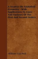A Treatise on Analytical Geometry: With Applications to Lines and Surfaces of the First and Second Orders 1517228719 Book Cover