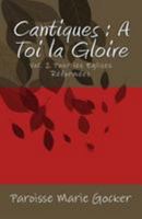 Cantiques: A Toi La Gloire: Vol. 2 Pour Les Eglises Reformees 1530864909 Book Cover
