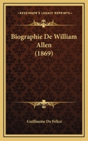 Biographie De William Allen (1869) 1167594886 Book Cover