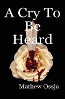 A Cry To Be Heard 1434896668 Book Cover