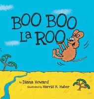 Boo Boo Laroo 1457554240 Book Cover