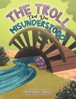 The Troll That Was Misunderstood 1035888327 Book Cover