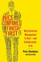 Nice Companies Finish First: Why Cutthroat Management Is Over--and Collaboration Is In 113727915X Book Cover