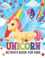 Unicorn Activity Book For Kids: How to Draw Unicorn! Your Easy Children's Activity Book that Will Make Your Child a Great Little Happy Artist B08XL7ZD72 Book Cover