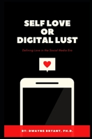 Self Love or Digital Lust: Defining Love in the Social Media Era B08TZ54RCV Book Cover