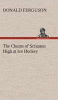 The Chums of Scranton High at Ice Hockey 1530944961 Book Cover