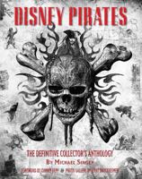 Disney Pirates: The Definitive Collector’s Anthology: Ninety years of pirates in Disney feature films, television shows, and parks. 1484747003 Book Cover