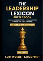 The Leadership Lexicon Puzzle Book: Building Inner Strength, Communication Clarity, and Team Cohesion (Volume 1) 1968277420 Book Cover