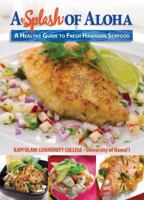 A Splash of Aloha: A Healthy Guide to Fresh Hawaiian Seafood 1935690132 Book Cover