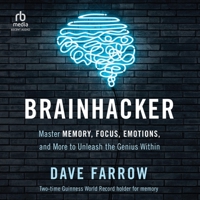 Brainhacker: Master Memory, Focus, Emotions, and More to Unleash the Genius Within B0CGTFNLMS Book Cover