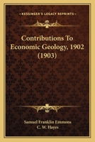 Contributions To Economic Geology, 1902 1247095657 Book Cover