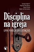 Disciplina na Igreja: uma marca em extinção (Portuguese Edition) B0CT1S28JQ Book Cover