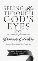 Seeing Her Through God's Eyes: Relationship God's Way B0DPJLFYJ4 Book Cover