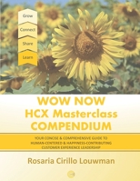 Wow Now HCX Masterclass Compendium: Your concise guide to Human-Centered and Happiness-Contributing Experience Leadership 9083082342 Book Cover