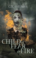 Child of Fear and Fire 0994506945 Book Cover