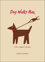 Dog Walks Man 076277178X Book Cover