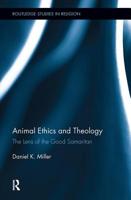 Animal Ethics and Theology: The Lens of the Good Samaritan 0415808758 Book Cover