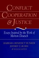 Conflict Cooperation and Justice: Essays Inspired by the Work of Morton Deutsch 0787900699 Book Cover