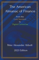 The American Almanac of Finance: From the Gold Standard to Digital Currencies B0CFNRTRQM Book Cover