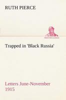 Trapped in 'Black Russia' Letters June-November 1915 116514428X Book Cover