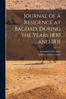 Journal of a Residence at Bagdad, During the Years 1830 and 1831 1017951039 Book Cover