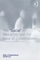 The Social As Metaphor And the Case of Cooperatives: A Critique of Economic Individualism 1840144890 Book Cover