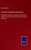 Theorie der complexen Zahlensysteme: Insbesondere der gemeinen imaginären Zahlen und der Hamilton'schen Quaternionen nebst ihrer geometrischen Darstellung 3752539208 Book Cover