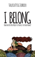 I Belong: How far do you need to travel to find home? 164316595X Book Cover