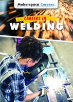 Careers in Welding 1508188165 Book Cover