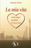 La mia vita: i miei amori racchiusi in una poesia B08N928TC8 Book Cover