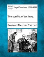 The conflict of tax laws. 1171611196 Book Cover