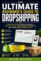 The Ultimate Beginner’s Guide to Dropshipping: A Step-by-Step System to Build a Shopify Store, Find Winning Products, and Turn Traffic into Profit B0GY7NHQMV Book Cover