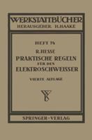 Praktische Regeln Fur Den Elektroschweisser: Anleitungen Und Winke Aus Der Praxis Fur Die Praxis 354002350X Book Cover