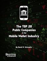 The Top 20 Public Companies in the Mobile Wallet Industry 1907720731 Book Cover