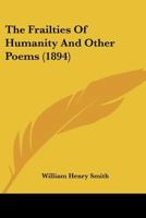 The Frailties of Humanity and Other Poems 1165086646 Book Cover