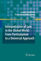 Interpretation of Law in the Global World: From Particularism to a Universal Approach 3642048854 Book Cover
