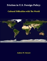 Friction in U.S. Foreign Policy: Cultural Difficulties with the World 1288247966 Book Cover