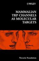 Mammalian TRP Channels as Molecular Targets 0470862548 Book Cover