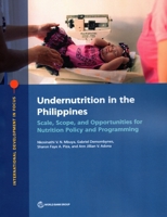 Undernutrition in the Philippines: Scale, Scope, and Opportunities for Nutrition Policy and Programming 1464817014 Book Cover