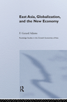 East Asia, Globalization and the New Economy 0415647304 Book Cover